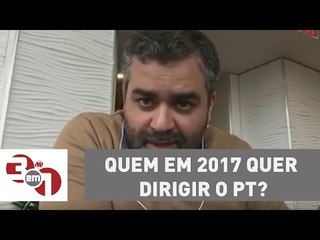 Andreazza: Quem em 2017 quer dirigir o PT?