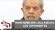 Juiz Sergio Moro quer que Lula assista aos depoimentos de 87 testemunhas