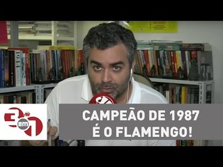 Andreazza: O campeão de 1987 é o Flamengo, tem que respeitar