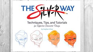Download PDF The Silver Way: Techniques, Tips, and Tutorials for Effective Character Design FREE