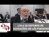 Lula se defende de acusações de Léo Pinheiro, ex-presidente da OAS