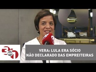 Vera: Lula era sócio não declarado das empreiteiras
