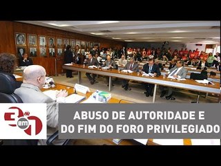 CCJ do Senado aprova projetos do Abuso de Autoridade e do fim do Foro Privilegiado