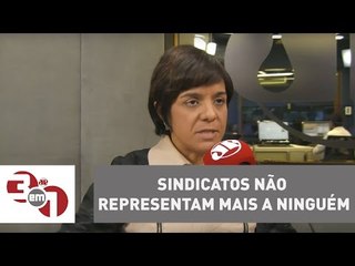 Vera: Sindicatos não representam mais a ninguém