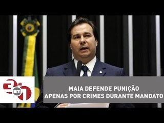 Presidente da Câmara defende punição apenas por crimes durante mandato