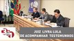 Juiz do TRF da 4ª Região livra Lula de acompanhar 87 testemunhos