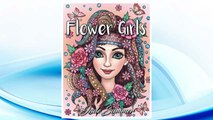 Download PDF Flower Girls: An Adult Coloring Book with Beautiful Women, Floral Hair Designs, and Inspirational Patterns for Relaxation and Stress Relief FREE