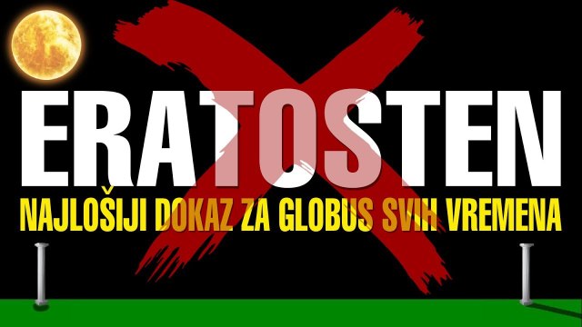 Ravna Zemlja - Eratosten - najlošiji dokaz za globus
