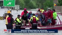 GLOBALITA: Rescue operations sa Houston, pahirapan dahil sa paglakas ng bagyong Harvey