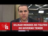 Felipe Moura Brasil: O ator Gilmar Mendes no teatro do governo Temer