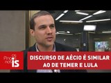 Felipe Moura Brasil: Discurso de Aécio é similar ao de Temer e Lula