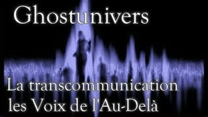 La transcommunication Les Voix de l'Au-Delà