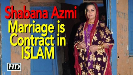 Marriage is Contract in ISLAM : Shabana Azmi