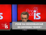 Claudio Tognolli: PSDB vai desembarcar do governo Temer?