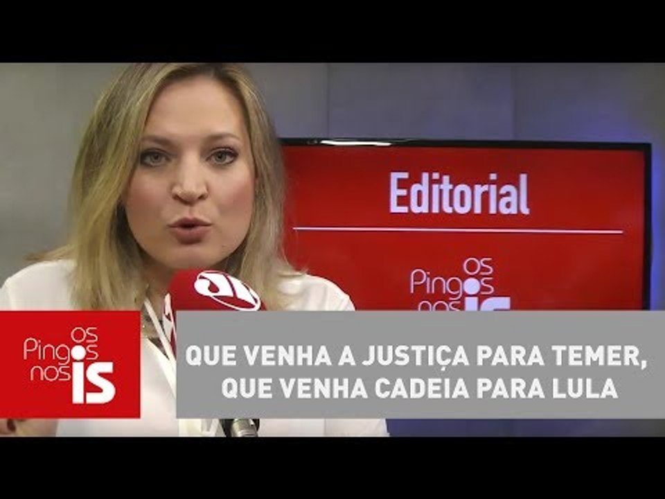 Editorial: Que venha a Justiça para Temer, que...