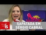 Sapatada da Joice Hasselmann vai para o ex-governador Sérgio Cabral