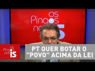 PT quer botar o "povo" acima da lei, diz Claudio Tognolli