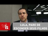 Lula, pare de esconder seus filhos milionários, diz Felipe Moura Brasil