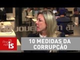 Joice: Só novo Congresso pode votar 10 medidas da corrupção, diz procuradora