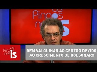 Tognolli: DEM vai guinar ao centro devido ao crescimento de Bolsonaro