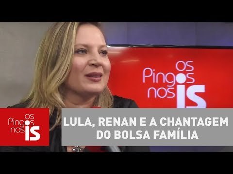 Joice Hasselmann: Lula, Renan e a chantagem do Bolsa Família