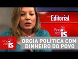 Editorial: Deputados querem pagar orgia política com dinheiro do povo