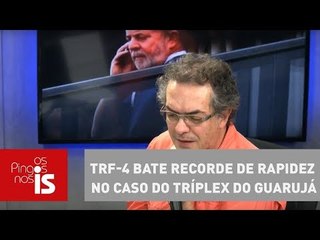 Tognolli: TRF-4 bate recorde de rapidez no caso do tríplex do Guarujá