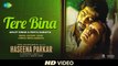 Tere Bina Full HD Video Song Haseena Parkar 2017 - Arijit Singh, Priya Saraiya - Shraddha Kapoor, Ankur Bhatia