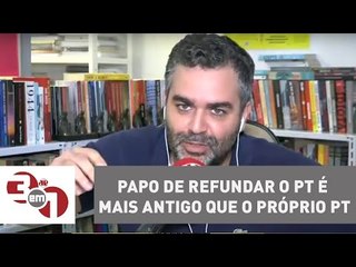 Andreazza: Papo de refundar o PT é mais antigo que o próprio PT