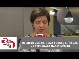 Exclusiva da Vera: Decreto que autoriza Forças Armadas na Esplanada não é inédito