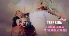 Tere Bina - Haseena Parkar - Shraddha Kapoor