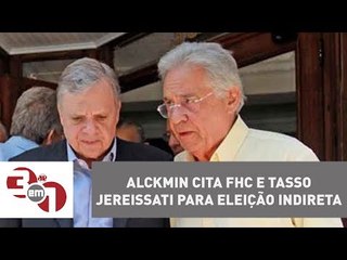 Geraldo Alckmin cita FHC e Tasso Jereissati para eleição indireta