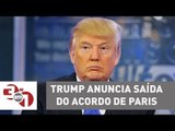 Donald Trump tira os EUA do Acordo Climático de Paris
