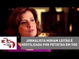 Jornalista Miriam Leitão é hostilizada por petistas em voo