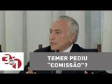 Funaro diz que Temer pediu 'comissão' de R$ 20 milhões para campanhas