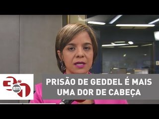 Vera: Prisão de Geddel é mais uma dor de cabeça para Temer