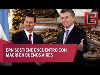 Peña Nieto y Macri fortalecen relación México-Argentina