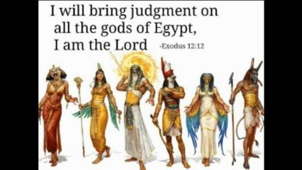 Judgment of the gods of Egypt by the true God of Heaven. Exodus 5-13