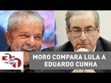 Juiz Sérgio Moro compara Lula ao ex-deputado Eduardo Cunha