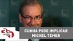 Eduardo Cunha pode implicar Michel Temer em negociação de delação premiada