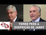 Michel Temer pede a suspeição do procurador-geral da República Rodrigo Janot