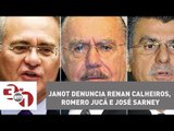 Rodrigo Janot denuncia Renan Calheiros, Romero Jucá e José Sarney