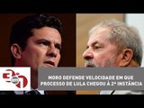 Juiz Sérgio Moro defende velocidade em que processo de Lula chegou à 2ª instância
