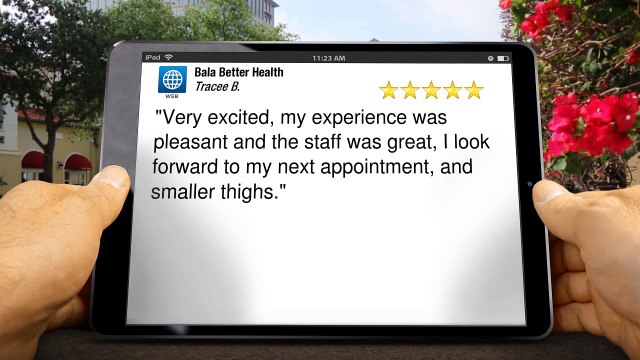 Bala Better Health Bala Cynwyd Superb 5 Star Review by Tracee B