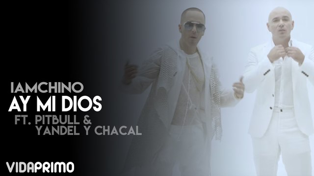 IAMCHINO - Ay Mi Dios ft. Pitbull & Yandel y Chacal