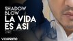 Shadow Blow - La Vida Es Asi ft. Randy Nota Loca