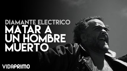Diamante Electrico - Matar A Un Hombre Muerto