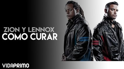 Zion y Lennox - Como Curar [Official Video]