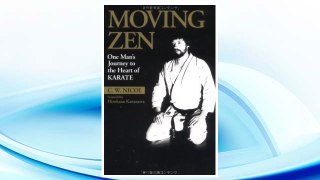Download PDF Moving Zen: One Mans Journey to the Heart of Karate (Bushido--The Way of the Warrior) FREE
