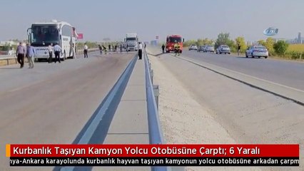 Kurbanlık Taşıyan Kamyon Yolcu Otobüsüne Çarptı: 6 Yaralı
